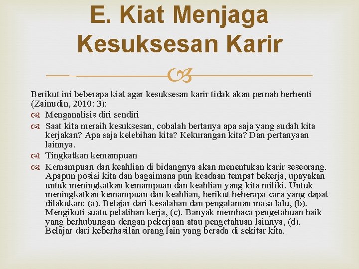E. Kiat Menjaga Kesuksesan Karir Berikut ini beberapa kiat agar kesuksesan karir tidak akan