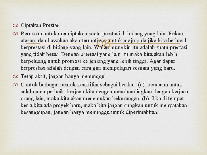  Ciptakan Prestasi Berusaha untuk menciptakan suatu prestasi di bidang yang lain. Rekan, atasan,