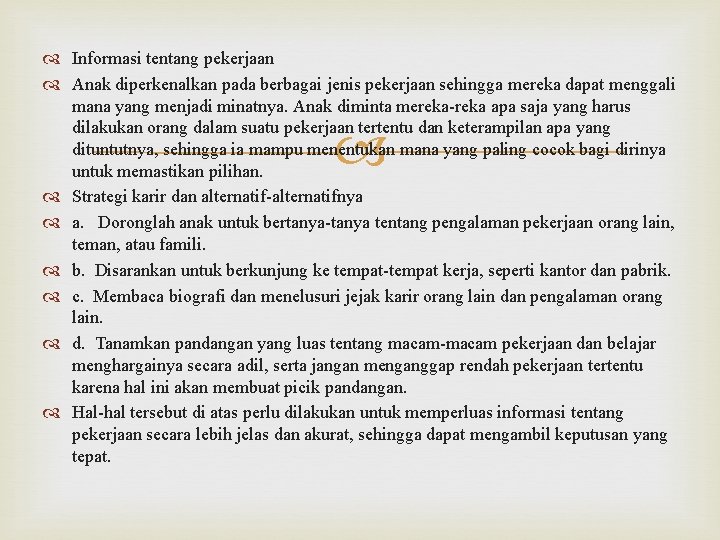  Informasi tentang pekerjaan Anak diperkenalkan pada berbagai jenis pekerjaan sehingga mereka dapat menggali