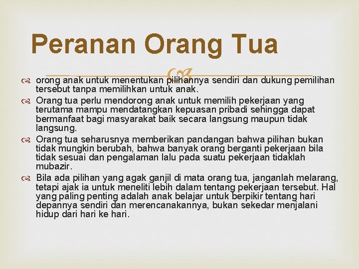 Peranan Orang Tua orong anak untuk menentukan pilihannya sendiri dan dukung pemilihan tersebut tanpa