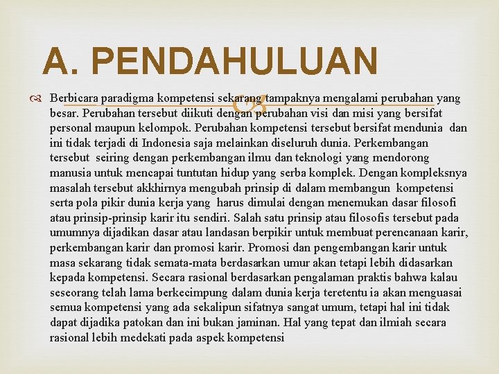 A. PENDAHULUAN Berbicara paradigma kompetensi sekarang tampaknya mengalami perubahan yang besar. Perubahan tersebut diikuti