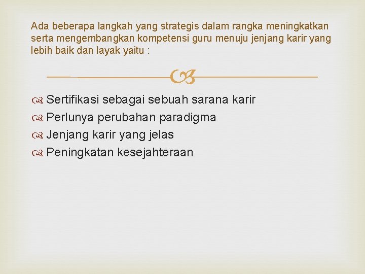 Ada beberapa langkah yang strategis dalam rangka meningkatkan serta mengembangkan kompetensi guru menuju jenjang