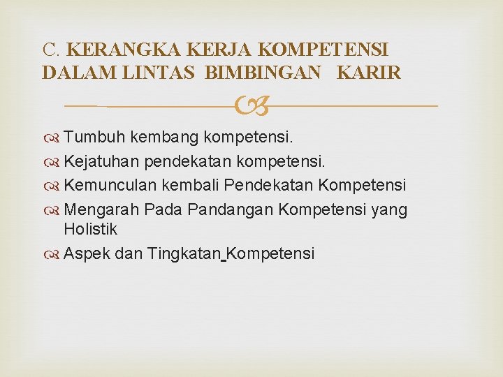 C. KERANGKA KERJA KOMPETENSI DALAM LINTAS BIMBINGAN KARIR Tumbuh kembang kompetensi. Kejatuhan pendekatan kompetensi.