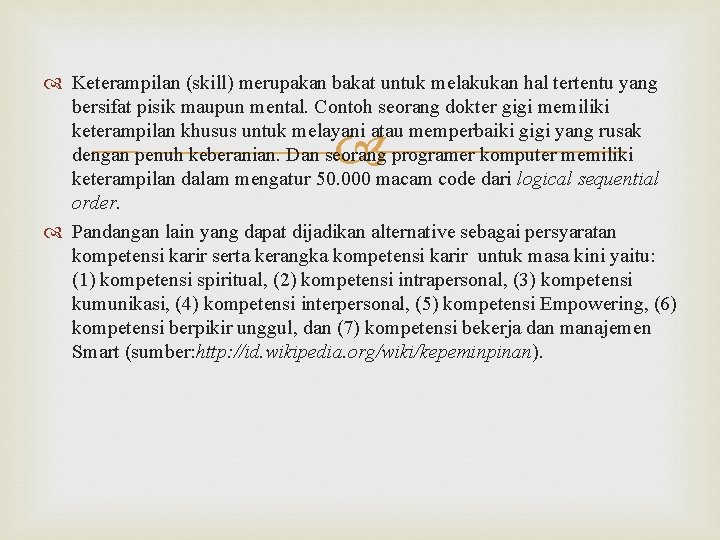  Keterampilan (skill) merupakan bakat untuk melakukan hal tertentu yang bersifat pisik maupun mental.