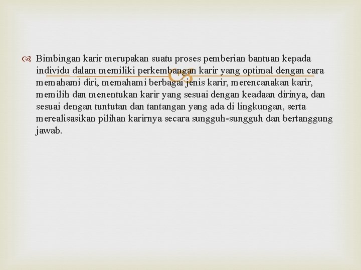  Bimbingan karir merupakan suatu proses pemberian bantuan kepada individu dalam memiliki perkembangan karir