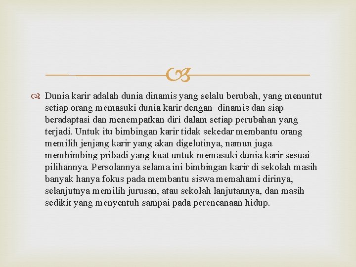  Dunia karir adalah dunia dinamis yang selalu berubah, yang menuntut setiap orang memasuki