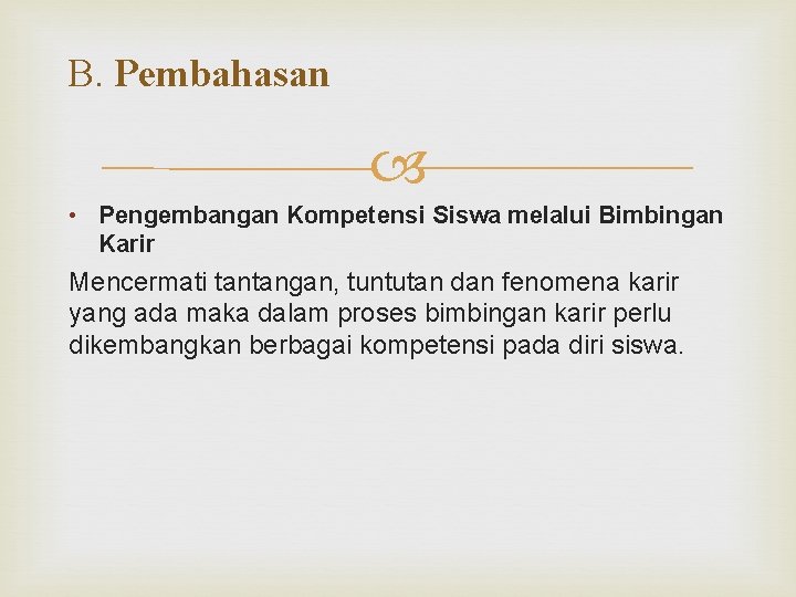 B. Pembahasan • Pengembangan Kompetensi Siswa melalui Bimbingan Karir Mencermati tantangan, tuntutan dan fenomena