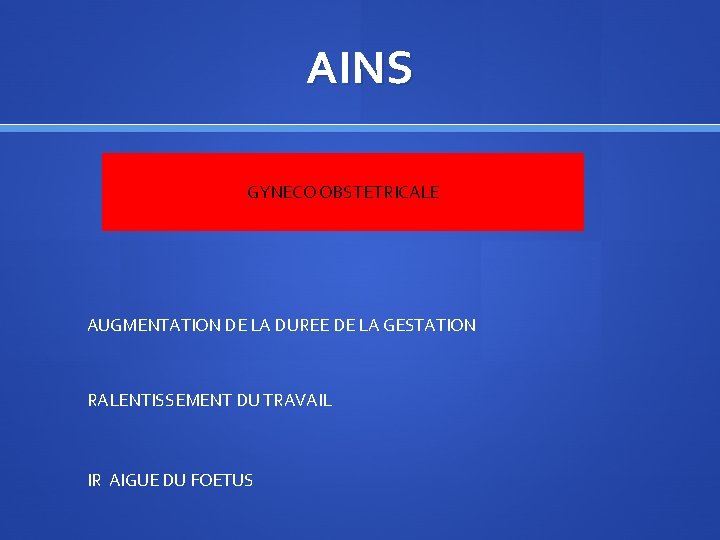 AINS GYNECO OBSTETRICALE AUGMENTATION DE LA DUREE DE LA GESTATION RALENTISSEMENT DU TRAVAIL IR