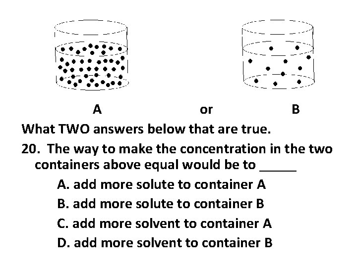 A or B What TWO answers below that are true. 20. The way to