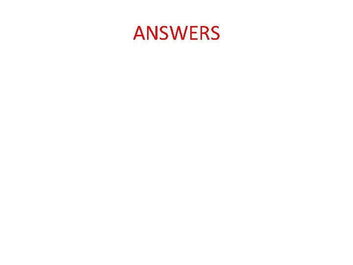 ANSWERS ANSWERS