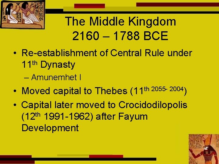 The Middle Kingdom 2160 – 1788 BCE • Re-establishment of Central Rule under 11