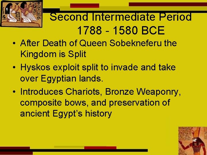 Second Intermediate Period 1788 - 1580 BCE • After Death of Queen Sobekneferu the