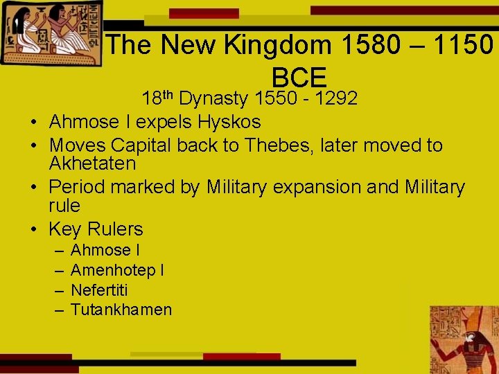 The New Kingdom 1580 – 1150 BCE th • • 18 Dynasty 1550 -
