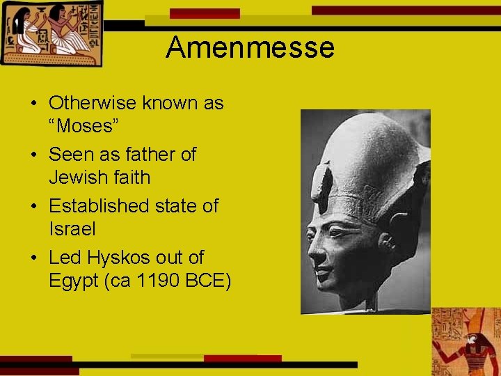 Amenmesse • Otherwise known as “Moses” • Seen as father of Jewish faith •