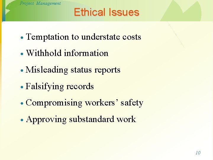 Project Management Ethical Issues · Temptation to understate costs · Withhold information · Misleading Project Management Ethical Issues · Temptation to understate costs · Withhold information · Misleading