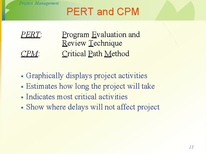 Project Management PERT and CPM PERT: CPM: · · Program Evaluation and Review Technique Project Management PERT and CPM PERT: CPM: · · Program Evaluation and Review Technique