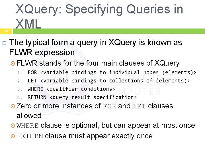 10 XQuery: Specifying Queries in XML The typical form a query in XQuery is
