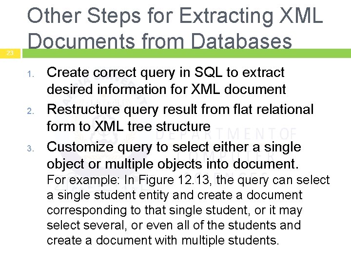 23 Other Steps for Extracting XML Documents from Databases 1. 2. 3. Create correct