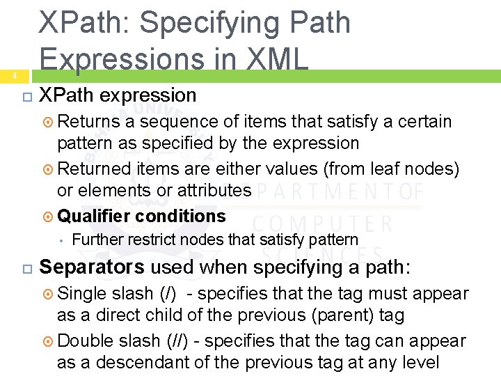 XPath: Specifying Path Expressions in XML 4 XPath expression Returns a sequence of items