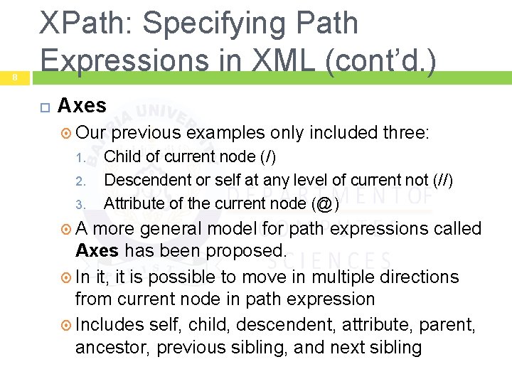 8 XPath: Specifying Path Expressions in XML (cont’d. ) Axes Our 1. 2. 3.