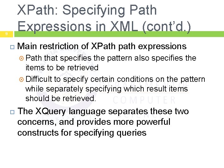 XPath: Specifying Path Expressions in XML (cont’d. ) 9 Main restriction of XPath path