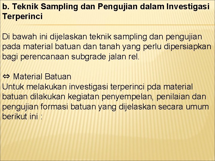 b. Teknik Sampling dan Pengujian dalam Investigasi Terperinci Di bawah ini dijelaskan teknik sampling