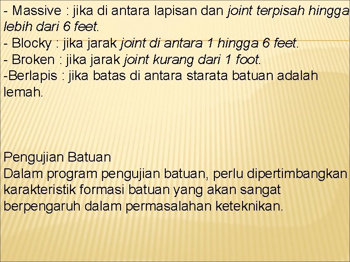 - Massive : jika di antara lapisan dan joint terpisah hingga lebih dari 6