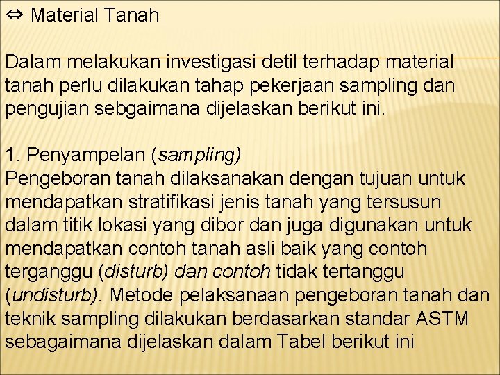 ⇔ Material Tanah Dalam melakukan investigasi detil terhadap material tanah perlu dilakukan tahap pekerjaan