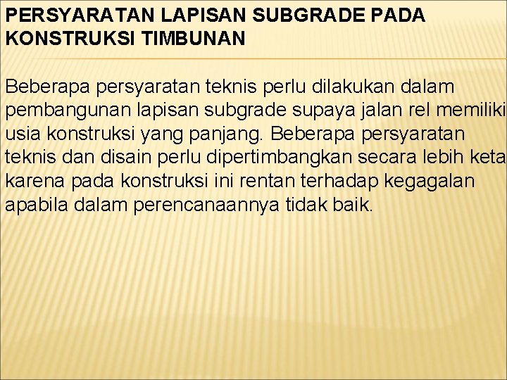 PERSYARATAN LAPISAN SUBGRADE PADA KONSTRUKSI TIMBUNAN Beberapa persyaratan teknis perlu dilakukan dalam pembangunan lapisan