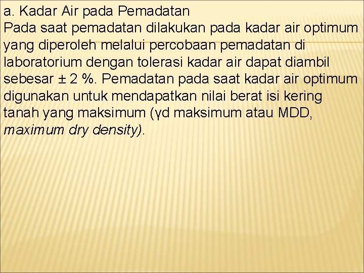 a. Kadar Air pada Pemadatan Pada saat pemadatan dilakukan pada kadar air optimum yang