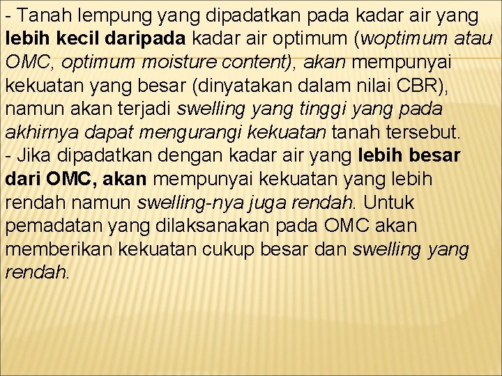 - Tanah lempung yang dipadatkan pada kadar air yang lebih kecil daripada kadar air