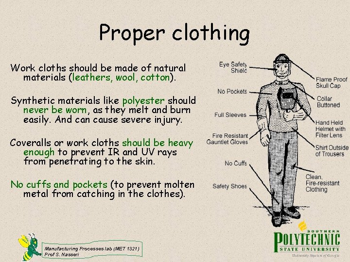 Proper clothing Work cloths should be made of natural materials (leathers, wool, cotton). Synthetic