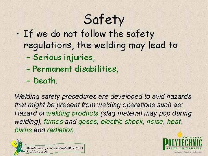 Safety • If we do not follow the safety regulations, the welding may lead