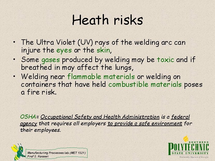 Heath risks • The Ultra Violet (UV) rays of the welding arc can injure