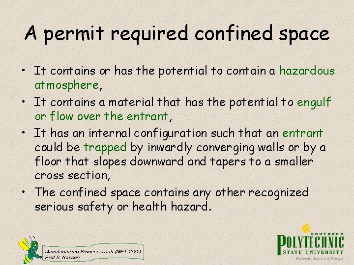 A permit required confined space • It contains or has the potential to contain