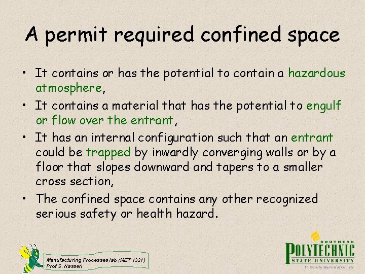 A permit required confined space • It contains or has the potential to contain A permit required confined space • It contains or has the potential to contain