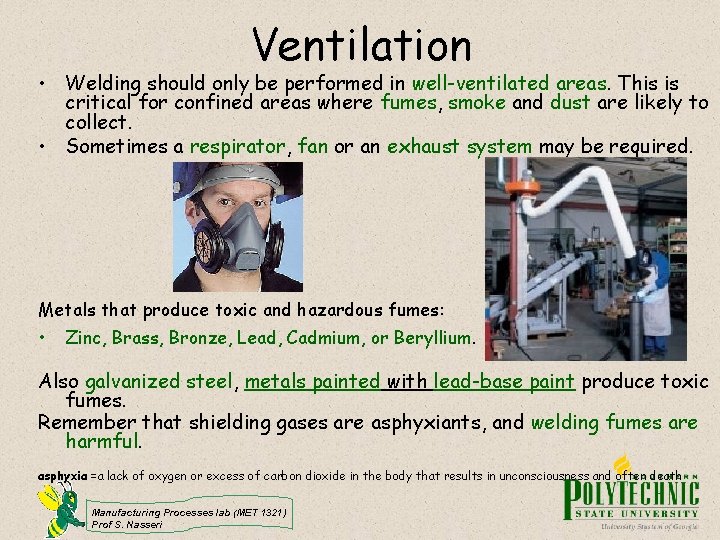 Ventilation • Welding should only be performed in well-ventilated areas. This is critical for