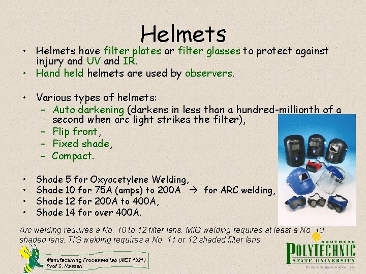 Helmets • Helmets have filter plates or filter glasses to protect against injury and