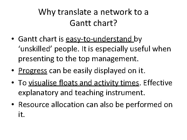 Why translate a network to a Gantt chart? • Gantt chart is easy-to-understand by