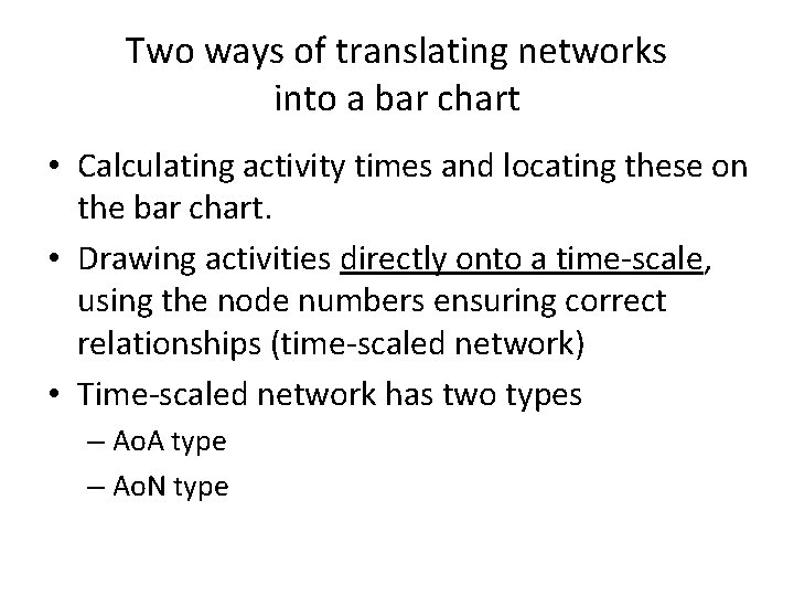 Two ways of translating networks into a bar chart • Calculating activity times and