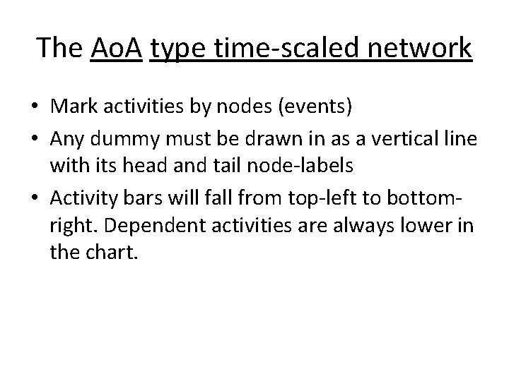 The Ao. A type time-scaled network • Mark activities by nodes (events) • Any