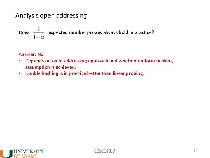 Analysis open addressing Does expected number probes always hold in practice? Answer: No. •