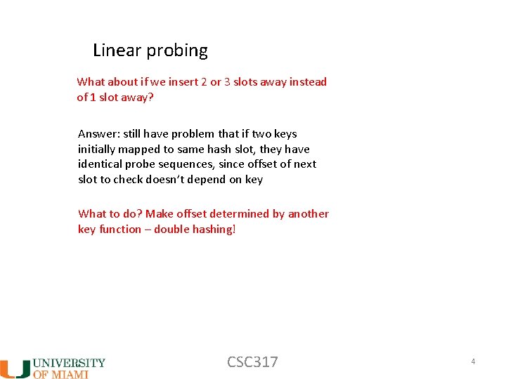 Linear probing What about if we insert 2 or 3 slots away instead of