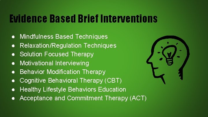 Evidence Based Brief Interventions ● ● ● ● Mindfulness Based Techniques Relaxation/Regulation Techniques Solution