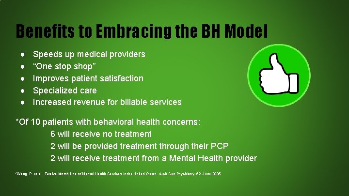 Benefits to Embracing the BH Model ● ● ● Speeds up medical providers “One