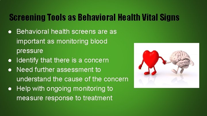 Screening Tools as Behavioral Health Vital Signs ● Behavioral health screens are as important