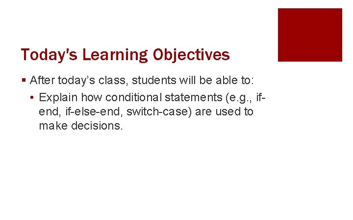Today's Learning Objectives § After today’s class, students will be able to: • Explain