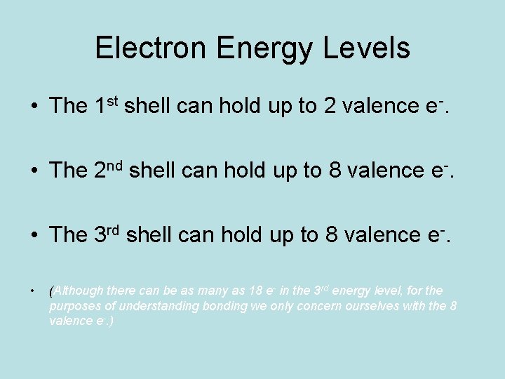 Electron Energy Levels • The 1 st shell can hold up to 2 valence