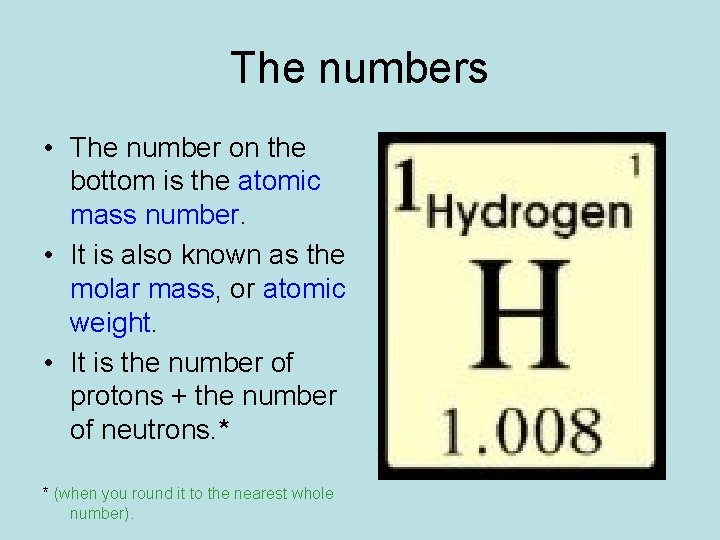 The numbers • The number on the bottom is the atomic mass number. •