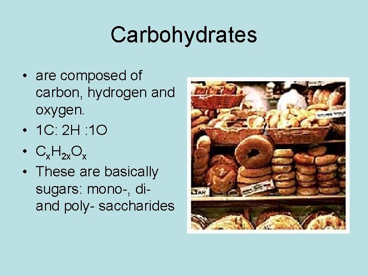 Carbohydrates • are composed of carbon, hydrogen and oxygen. • 1 C: 2 H